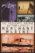 Sailing on Friday - The Perilous Voyage of America's Merchant Marine by BUTLER, John A.